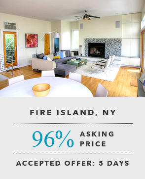 Sold and Closed at 96% of asking price in Fire Island, New York - accepted offer 5 days