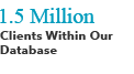 1.5 Million Clients Within Our Database