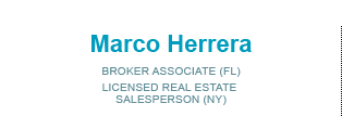 Marco Herrera, Licensed in New York and Florida - Licensed Real Estate Salesperson (NY) - Broker Associate (FL)