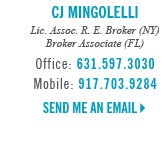 CJ Mingolelli, Licensed in New York and Florida - Licensed Associate Real Estate Broker (NY)  - Broker Associate (FL)